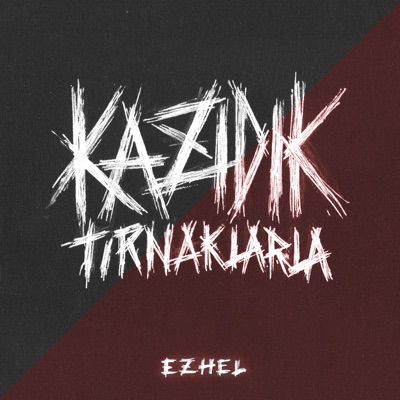 Ezhel - Kazıdık Tırnaklarla