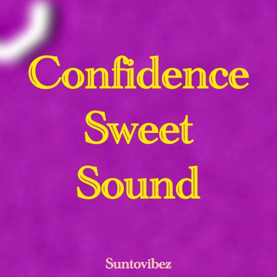  - Confidence (sweet sound)