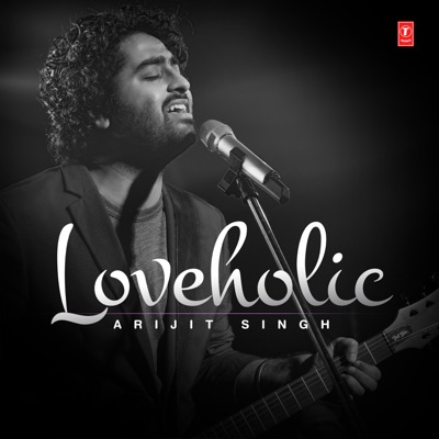 Arijit Singh - Loveholic Arijit Singh