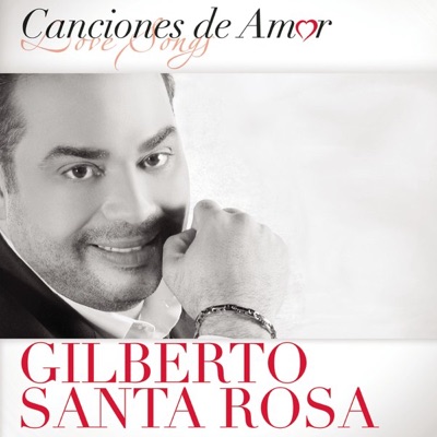  - Canciones de Amor: Gilberto Santa Rosa