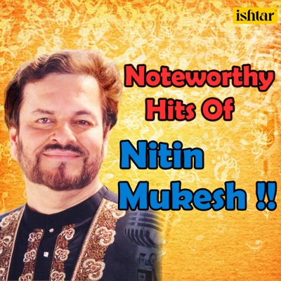  - Noteworthy Hits of Nitin Mukesh