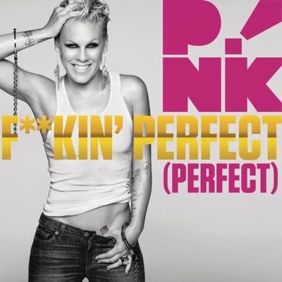  - F**kin' Perfect