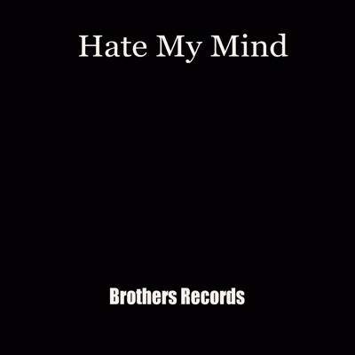 BROTHERS RECORDS - Hate My Mind