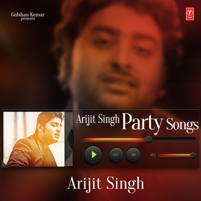 Arijit Singh, Shalmali Kholgade - Arijit Singh Party Songs