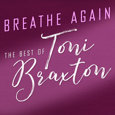  - Breathe Again: The Best of Toni Braxton