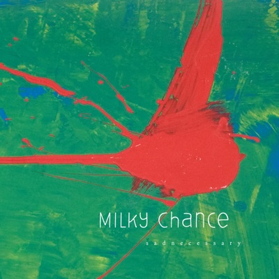 Milky Chance - Sadnecessary (Bonus Track Version)