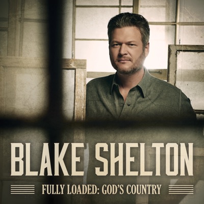 Blake Shelton - Fully Loaded: God's Country