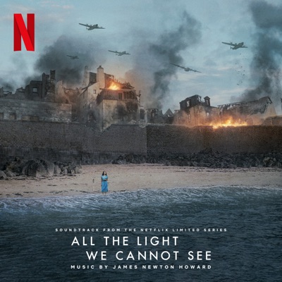  - All the Light We Cannot See (Soundtrack from the Netflix Limited Series)