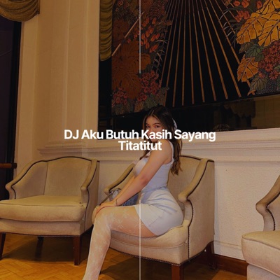  - DJ Aku Butuh Kasih Sayang Titatitut