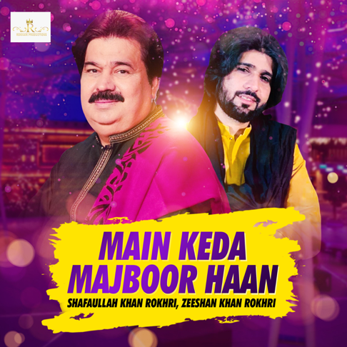 Shafaullah Khan Rokhri, Zeeshan Khan Rokhri - Main Keda Majboor Haan