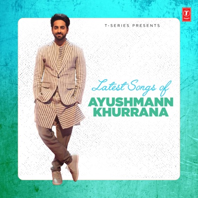  - Latest Songs of Ayushmann Khurrana