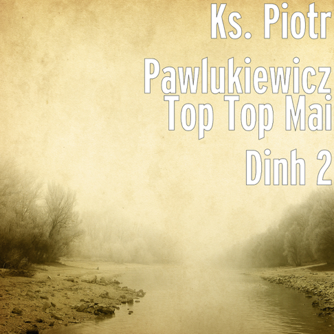 Ks. Piotr Pawlukiewicz - Top Top Mai Dinh 2