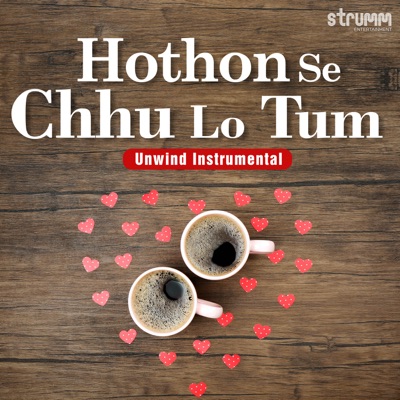  - Hothon Se Chhu Lo Tum (Unwind Instrumental)