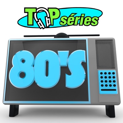  - Top séries 80's (Bandes originales de séries télévisées)