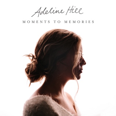 Adeline Hill - Moments to Memories