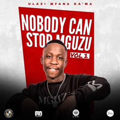  - Nobody Can Stop Mguzu, Vol. 1