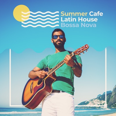  - Summer Café Latin House Bossa Nova