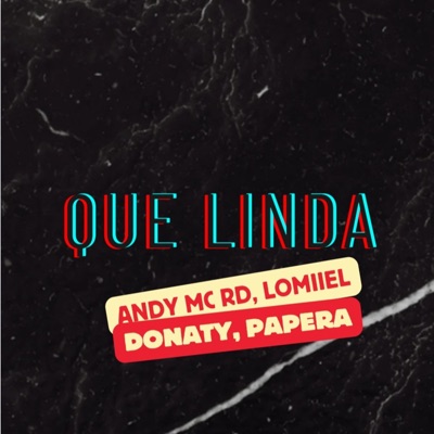  - Que Linda (feat. Lomiiel, Donaty & Papera)