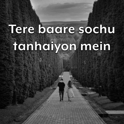  - Tere Baare Sochu Tanhaiyon Mein