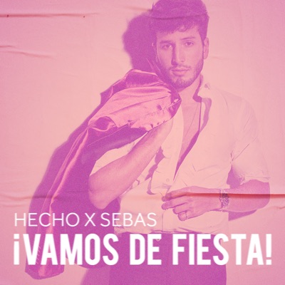  - Hecho x Sebas: ¡Vamos de Fiesta!