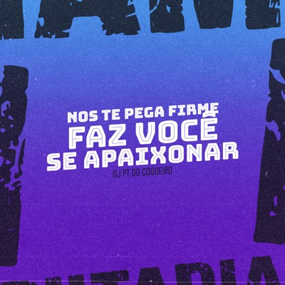  - Nos Te Pega Firme Faz Você Se Apaixonar