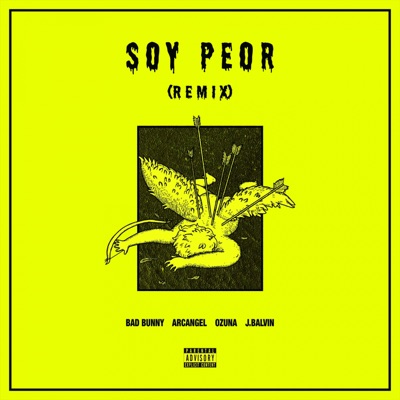  - Soy Peor (feat. J Balvin, Ozuna & Arcángel) [Remix]