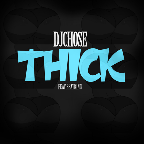 DJ Chose, Beatking - THICK