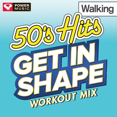  - Get In Shape Workout Mix: 50's Hits Walking (60 Minute Non-Stop Workout Mix) [122