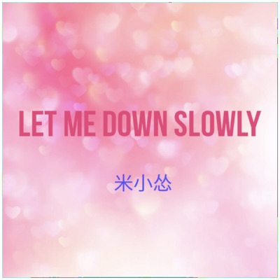  - Let Me Down Slowly