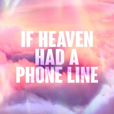  - If Heaven Had a Phone Line