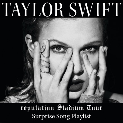  - reputation Stadium Tour Surprise Song Playlist