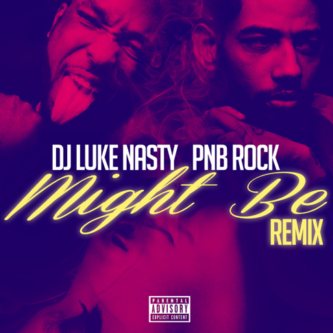 DJ Luke Nasty - Might Be (feat. PnB Rock) [Remix]