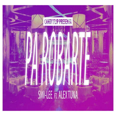  - Pa' Robarte. (feat. Alex Tuna)