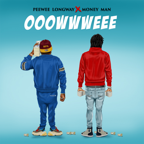 Peewee Longway, Money Man - Ooowwweee