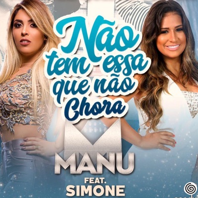  - Não Tem Essa Que Não Chora (feat. Simone)