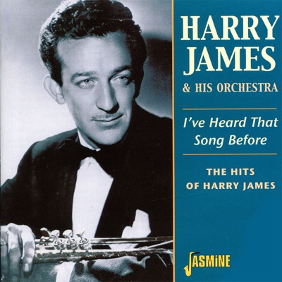  - I've Heard That Song Before (The Hits of Harry James)