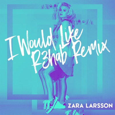  - I Would Like (R3hab Remix)