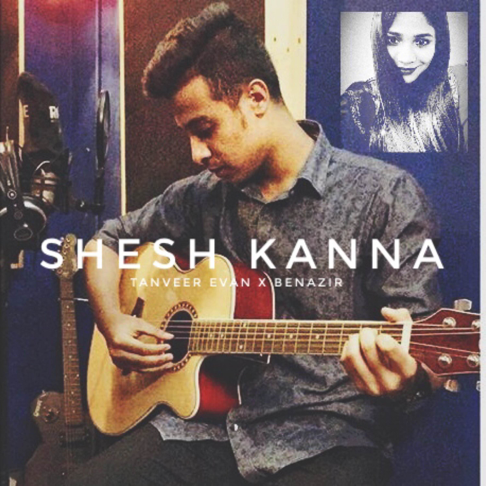 Tanveer Evan - Shesh Kanna (feat. Benazir)