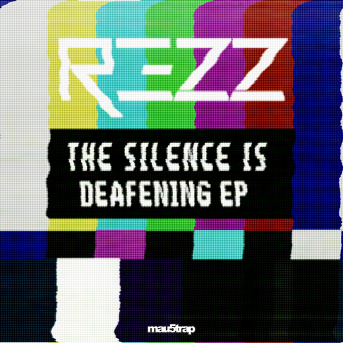 REZZ - The Silence Is Deafening