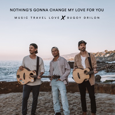  - Nothing's Gonna Change My Love for You - Single (feat. Bugoy Drilon)