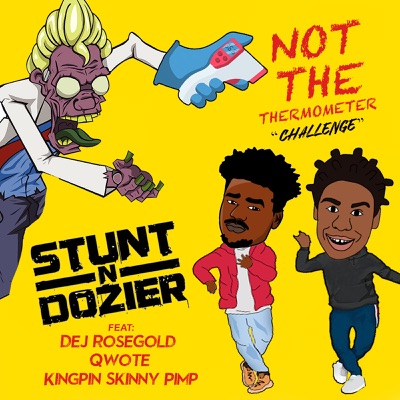  - Not the Thermometer Challenge (feat. Dej Rose Gold, Qwote & Kingpin Skinny Pimp)