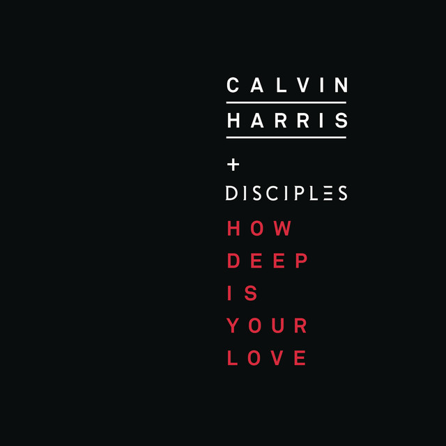 Calvin Harris, Disciples - How Deep Is Your Love